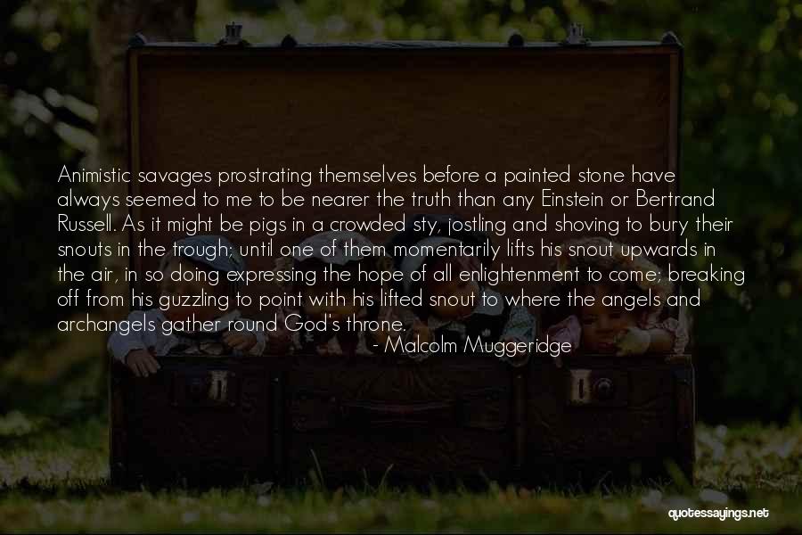 Snout Quotes By Malcolm Muggeridge