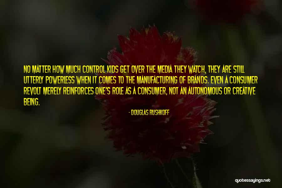 Snouted Termites Quotes By Douglas Rushkoff Snouted Termites Quotes By Douglas Rushkoff