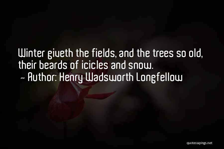 Snow And Trees Quotes By Henry Wadsworth Longfellow