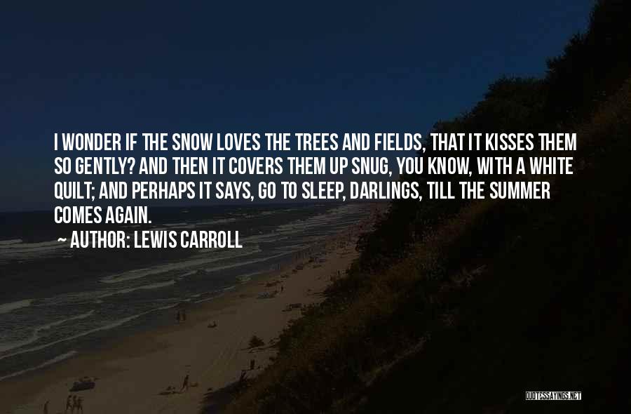 Snow And Trees Quotes By Lewis Carroll