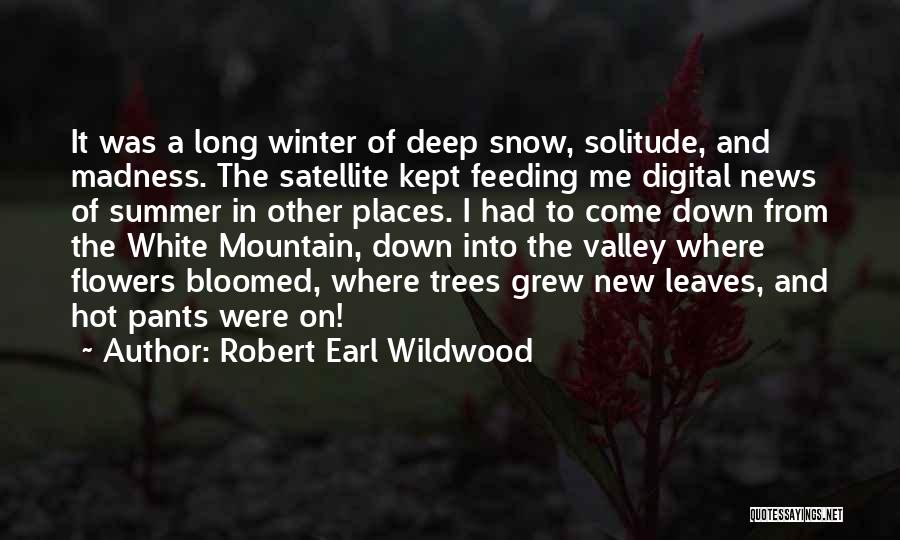 Snow And Trees Quotes By Robert Earl Wildwood