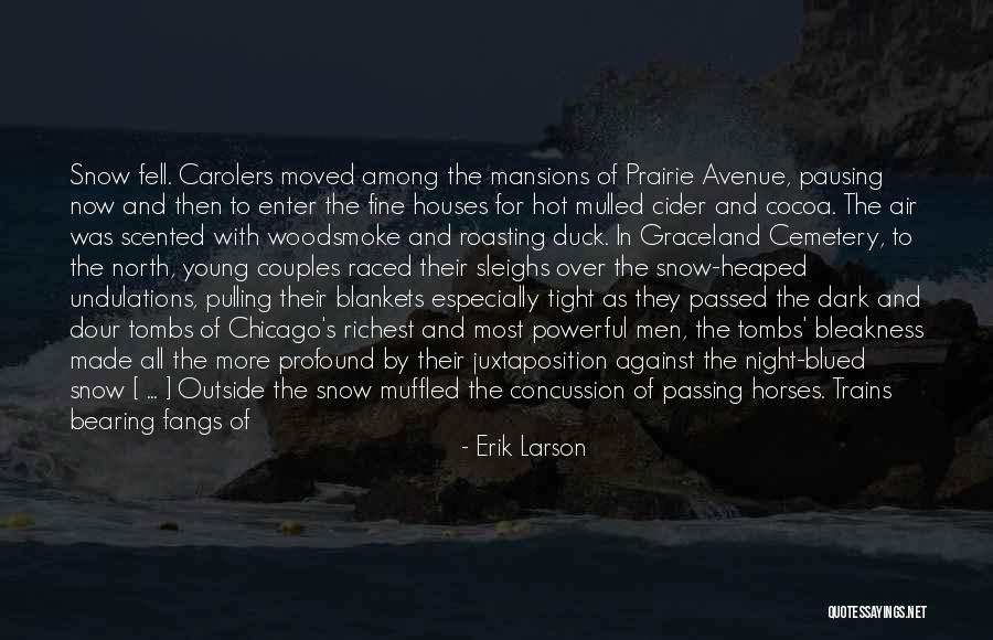 Snow At Night Quotes By Erik Larson Snow At Night Quotes By Erik Larson