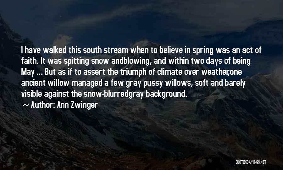 Snow Blowing Quotes By Ann Zwinger