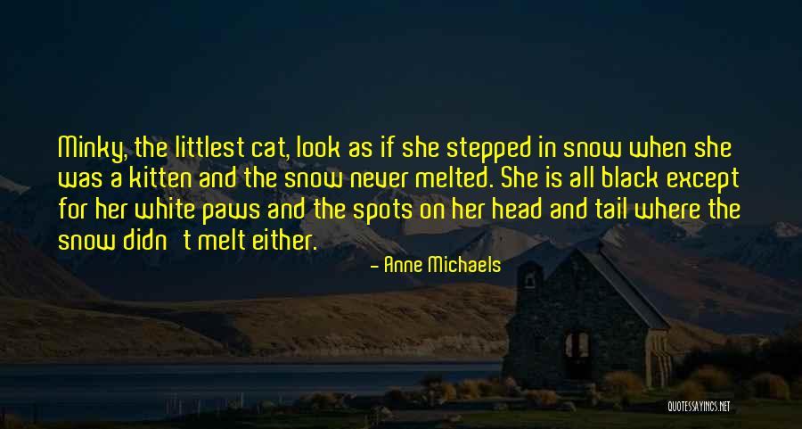 Snow Cat Quotes By Anne Michaels Snow Cat Quotes By Anne Michaels