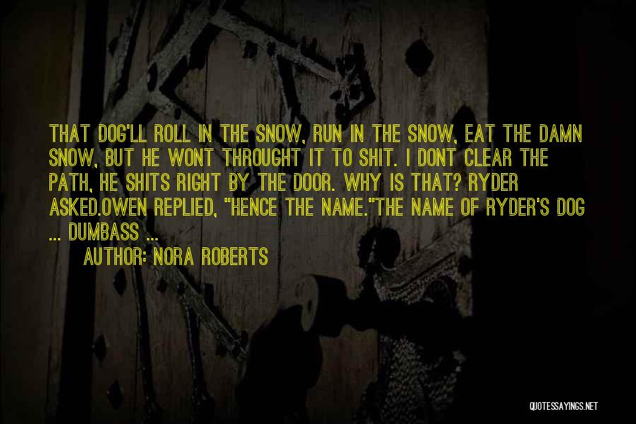 Snow Dog Quotes By Nora Roberts