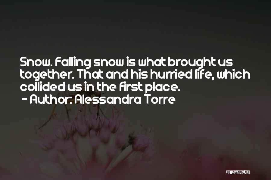 Snow Falling Quotes By Alessandra Torre