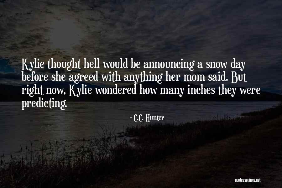 Snow Falls Quotes By C.C. Hunter Snow Falls Quotes By C.C. Hunter