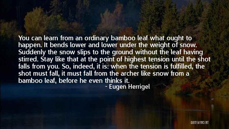 Snow Falls Quotes By Eugen Herrigel Snow Falls Quotes By Eugen Herrigel