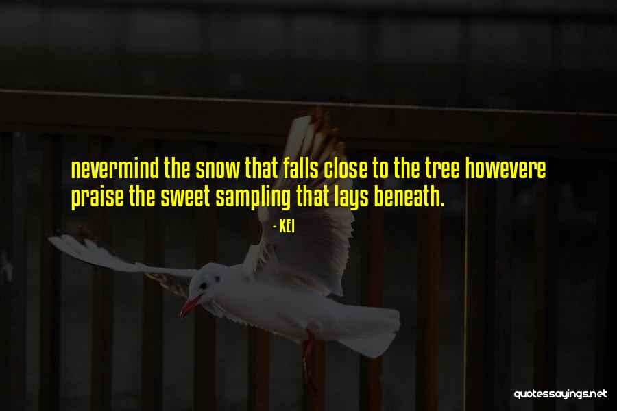 Snow Falls Quotes By KEI Snow Falls Quotes By KEI