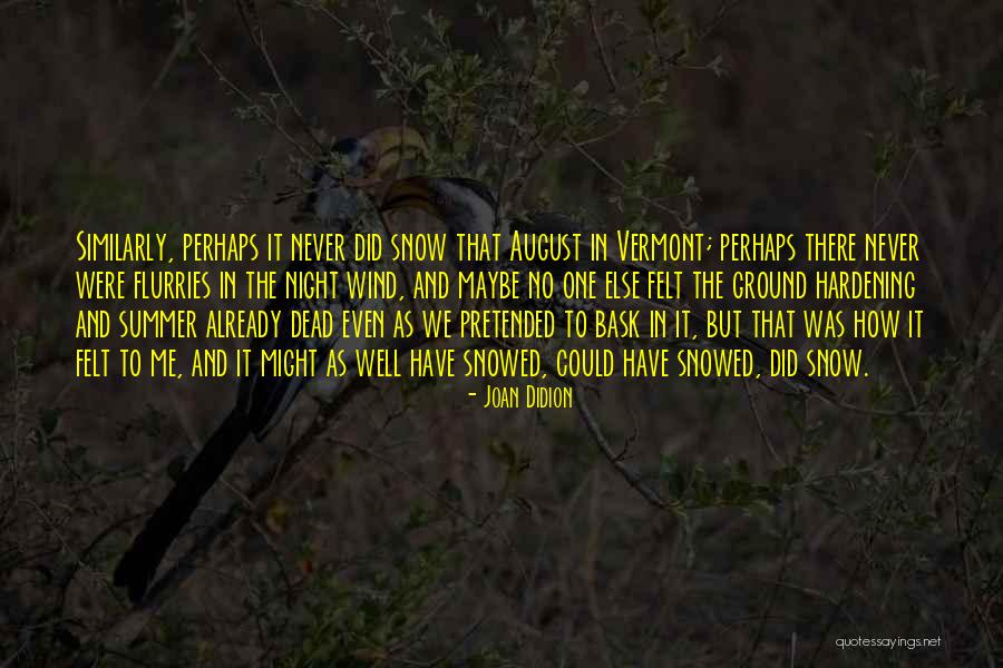 Snow Flurries Quotes By Joan Didion Snow Flurries Quotes By Joan Didion