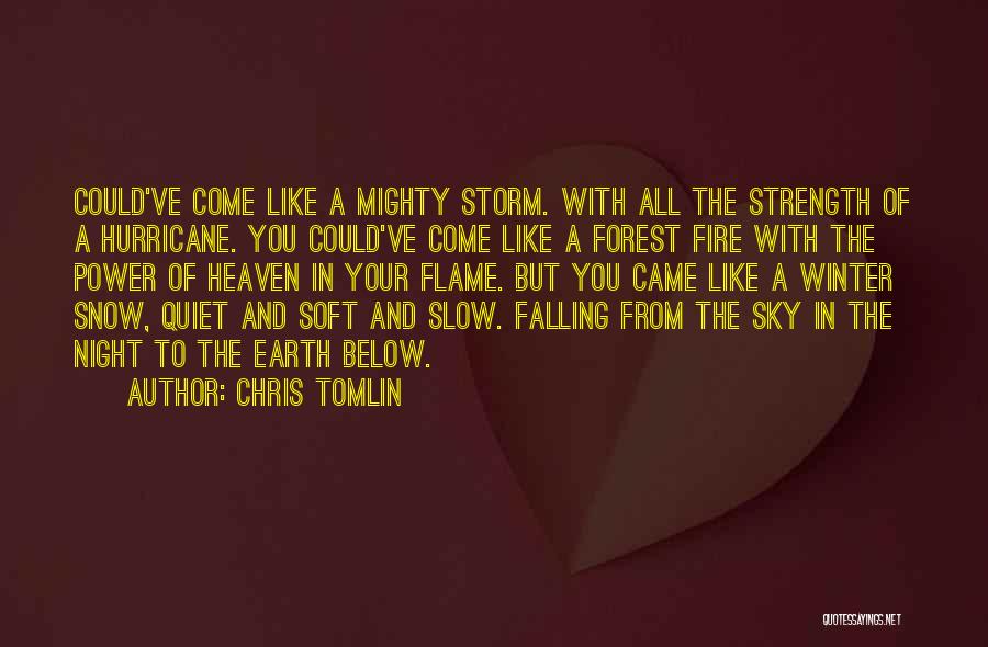 Snow Forest Quotes By Chris Tomlin