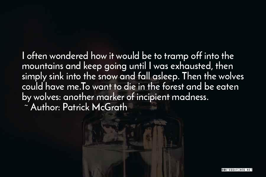 Snow Forest Quotes By Patrick McGrath