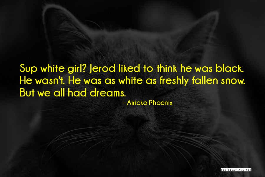 Snow Girl Quotes By Airicka Phoenix