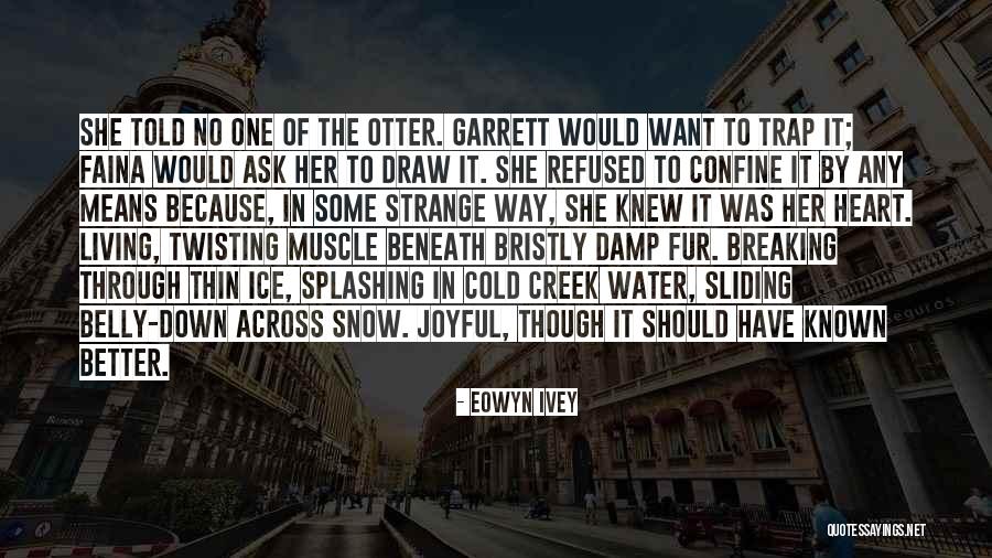 Snow Heart Quotes By Eowyn Ivey Snow Heart Quotes By Eowyn Ivey