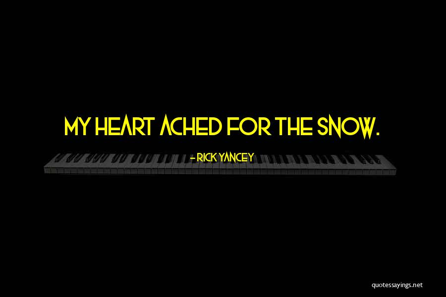 Snow Heart Quotes By Rick Yancey Snow Heart Quotes By Rick Yancey