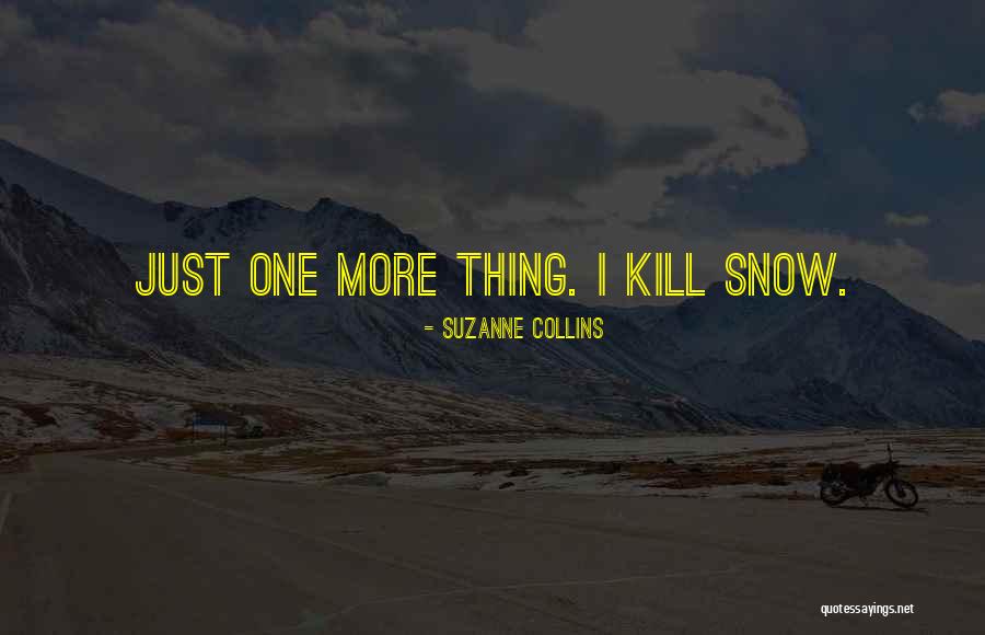 Snow Hunger Games Quotes By Suzanne Collins Snow Hunger Games Quotes By Suzanne Collins