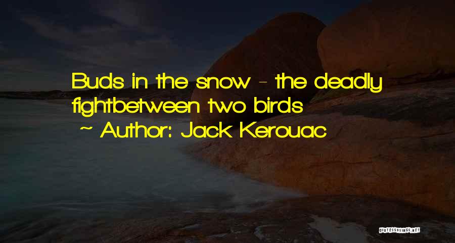 Snow In Spring Quotes By Jack Kerouac