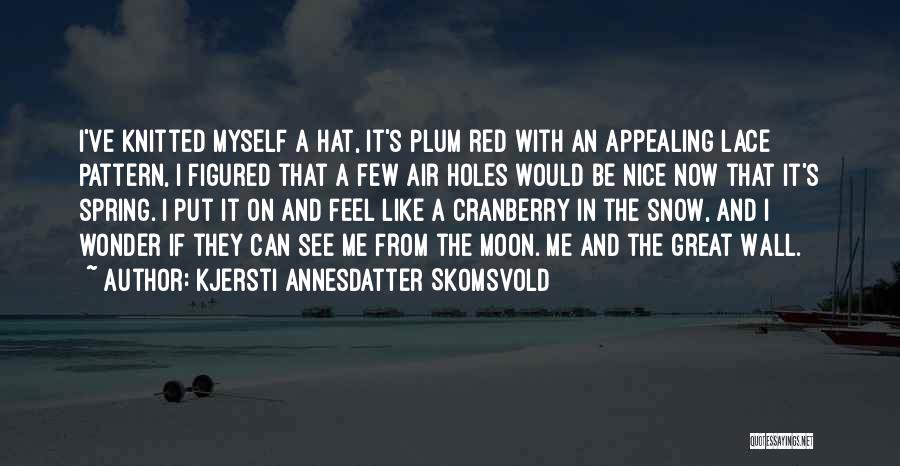 Snow In Spring Quotes By Kjersti Annesdatter Skomsvold