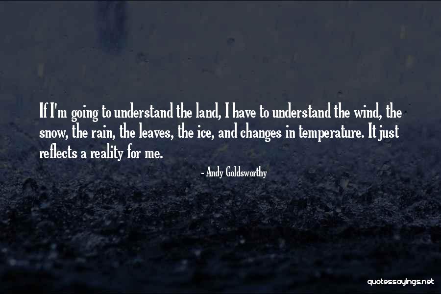 Snow Land Quotes By Andy Goldsworthy