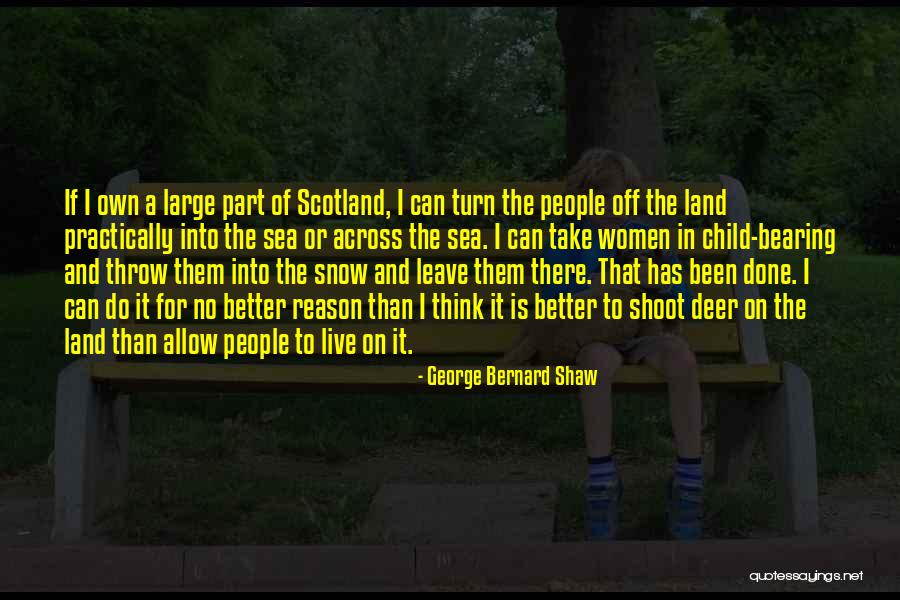 Snow Land Quotes By George Bernard Shaw