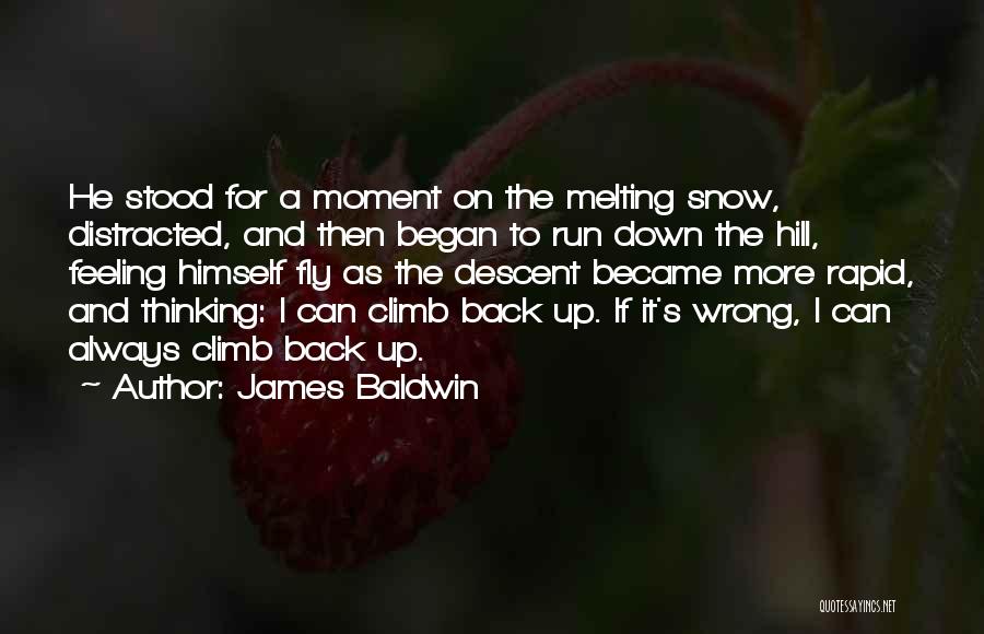Snow Melting Quotes By James Baldwin