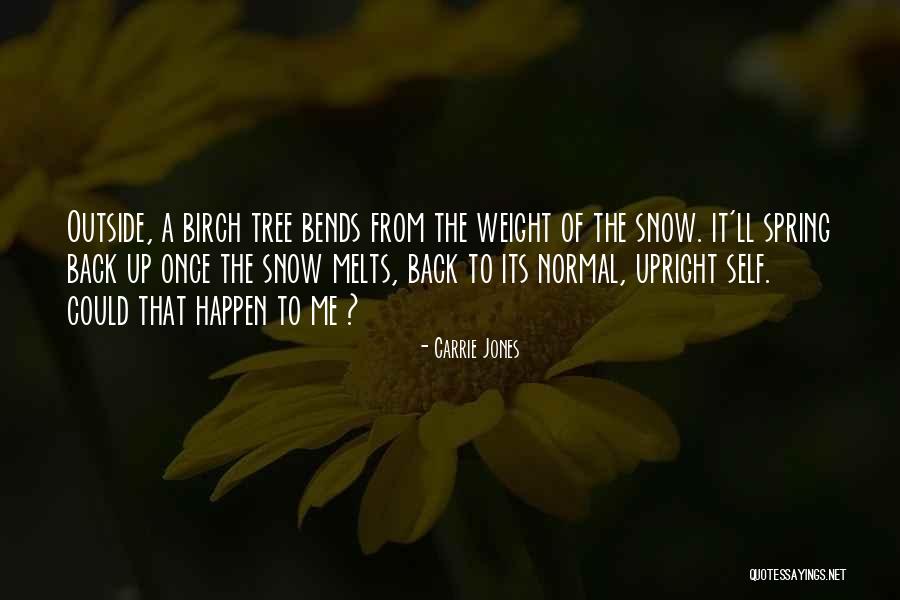 Snow Melts Quotes By Carrie Jones