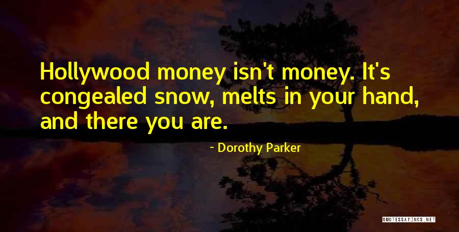 Snow Melts Quotes By Dorothy Parker