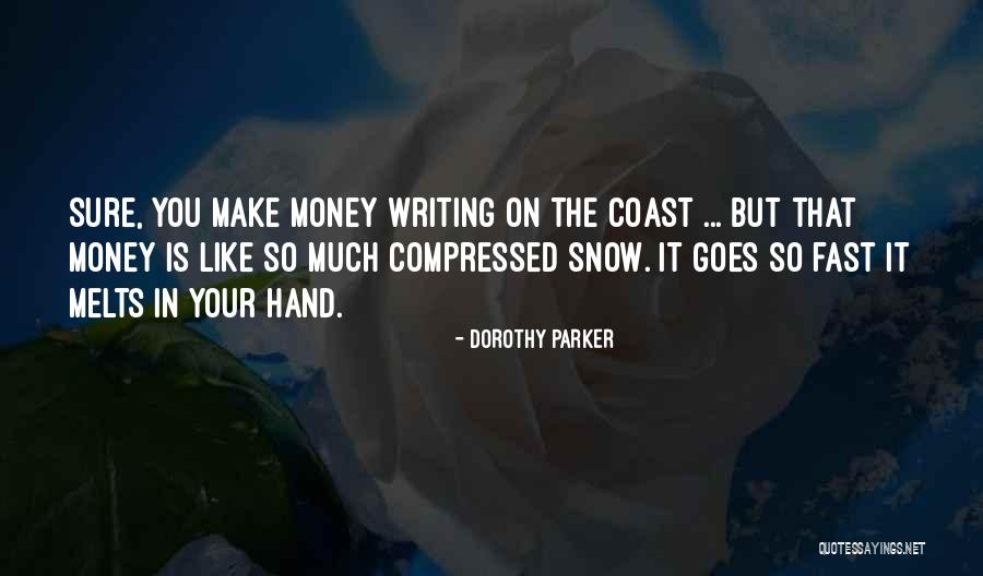 Snow Melts Quotes By Dorothy Parker