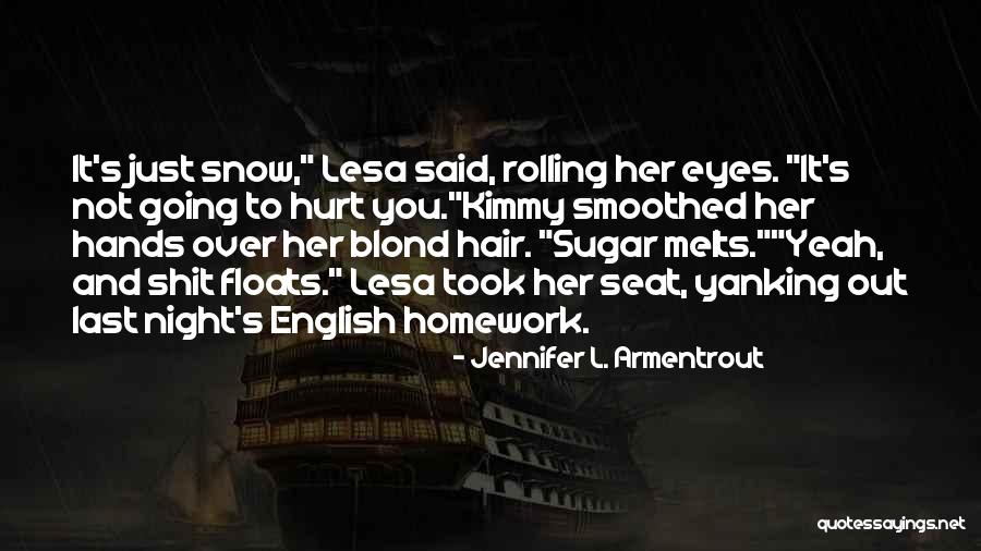 Snow Melts Quotes By Jennifer L. Armentrout Snow Melts Quotes By Jennifer L. Armentrout