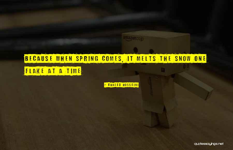 Snow Melts Quotes By Khaled Hosseini Snow Melts Quotes By Khaled Hosseini
