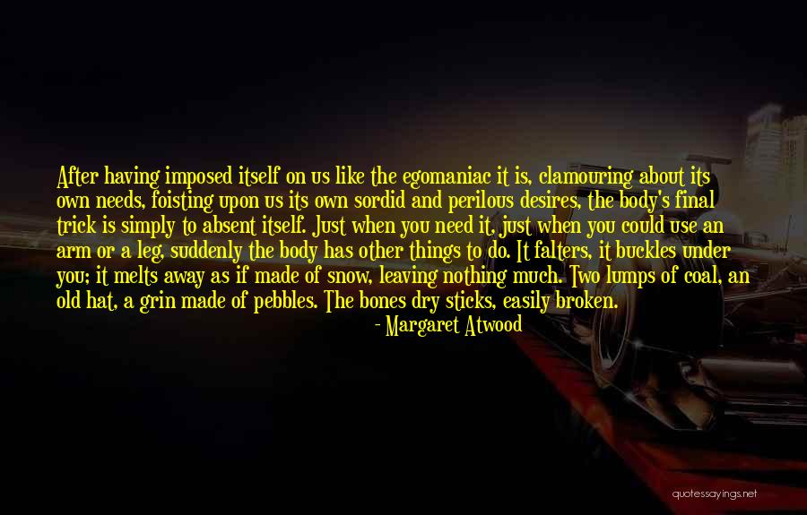 Snow Melts Quotes By Margaret Atwood Snow Melts Quotes By Margaret Atwood