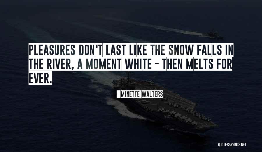 Snow Melts Quotes By Minette Walters Snow Melts Quotes By Minette Walters