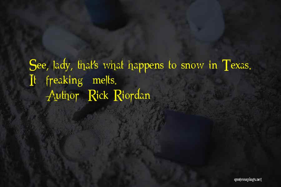 Snow Melts Quotes By Rick Riordan