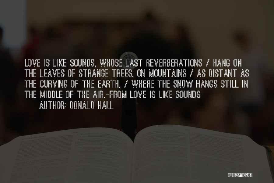 Snow On Trees Quotes By Donald Hall