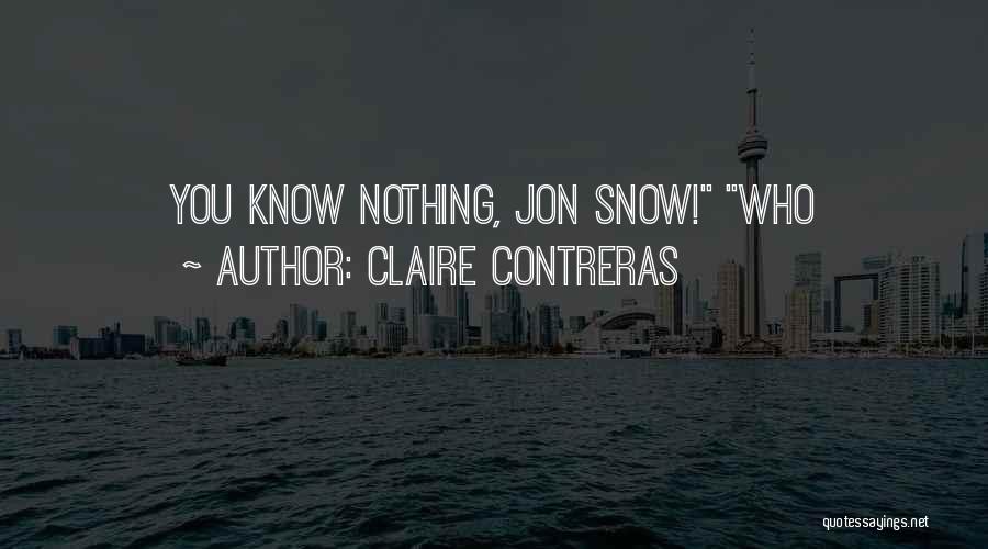 Snow Quotes By Claire Contreras