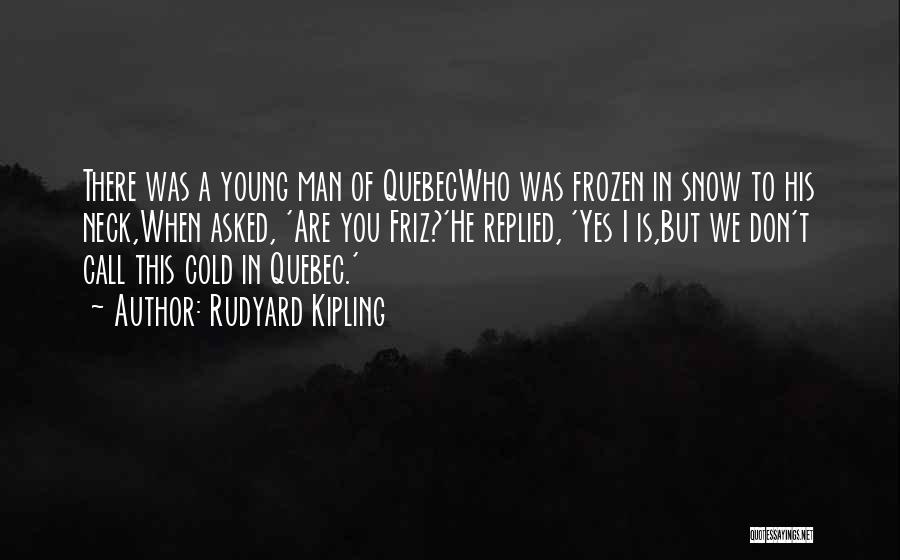 Snow Quotes By Rudyard Kipling