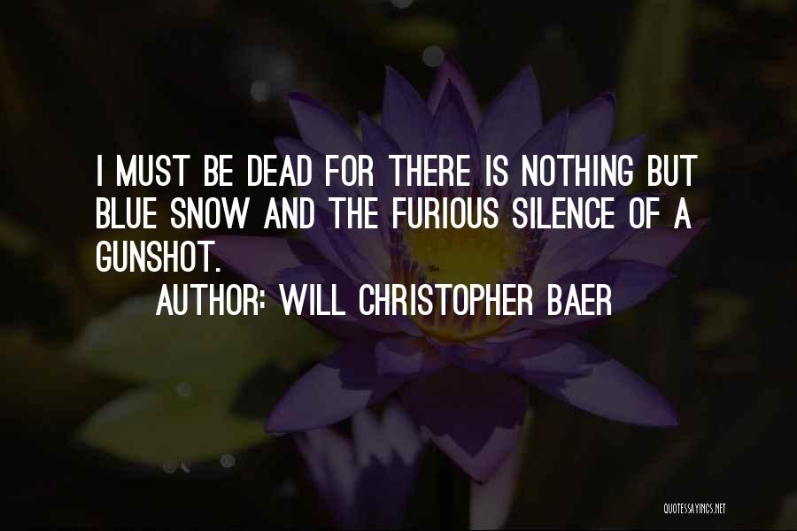 Snow Quotes By Will Christopher Baer