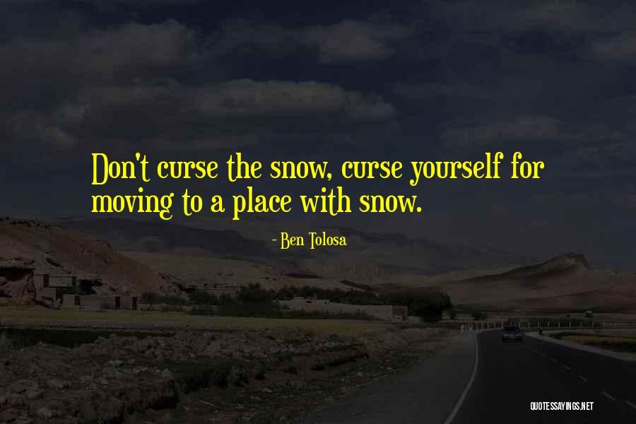 Snow Quotes Quotes By Ben Tolosa Snow Quotes Quotes By Ben Tolosa