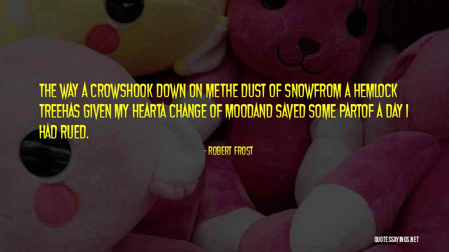 Snow Robert Frost Quotes By Robert Frost Snow Robert Frost Quotes By Robert Frost