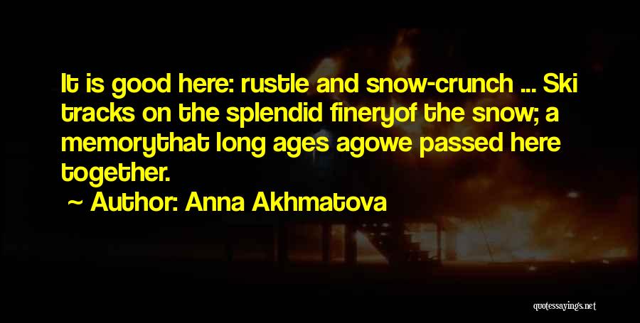 Snow Ski Quotes By Anna Akhmatova