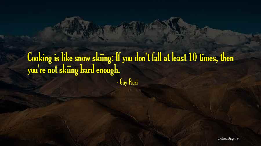 Snow Skiing Quotes By Guy Fieri