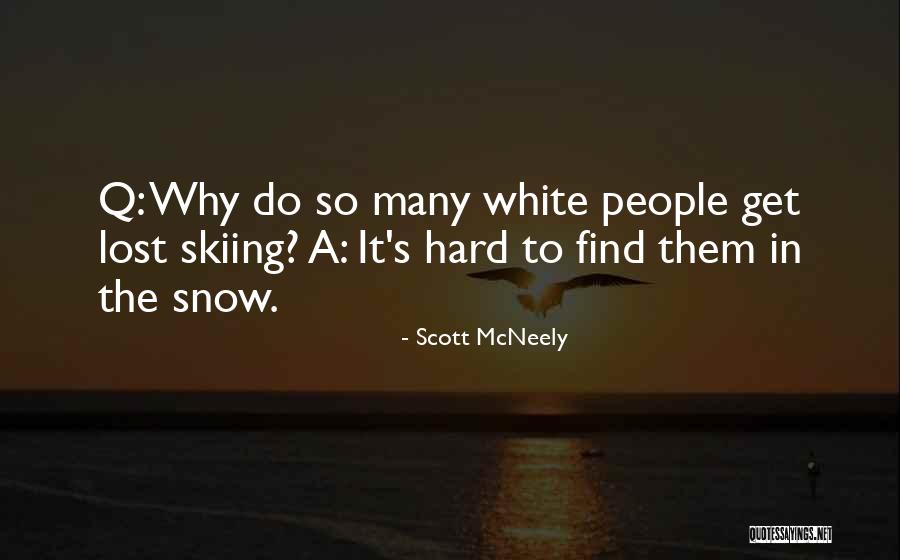 Snow Skiing Quotes By Scott McNeely