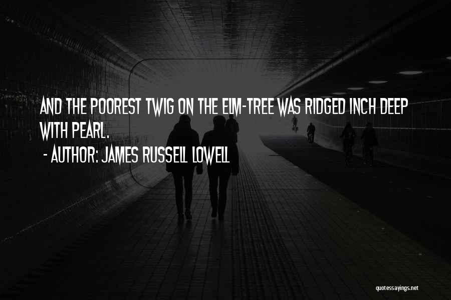 Snow Tree Quotes By James Russell Lowell