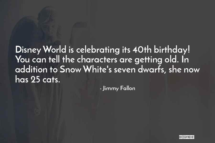 Snow White And The 7 Dwarfs Quotes By Jimmy Fallon Snow White And The 7 Dwarfs Quotes By Jimmy Fallon