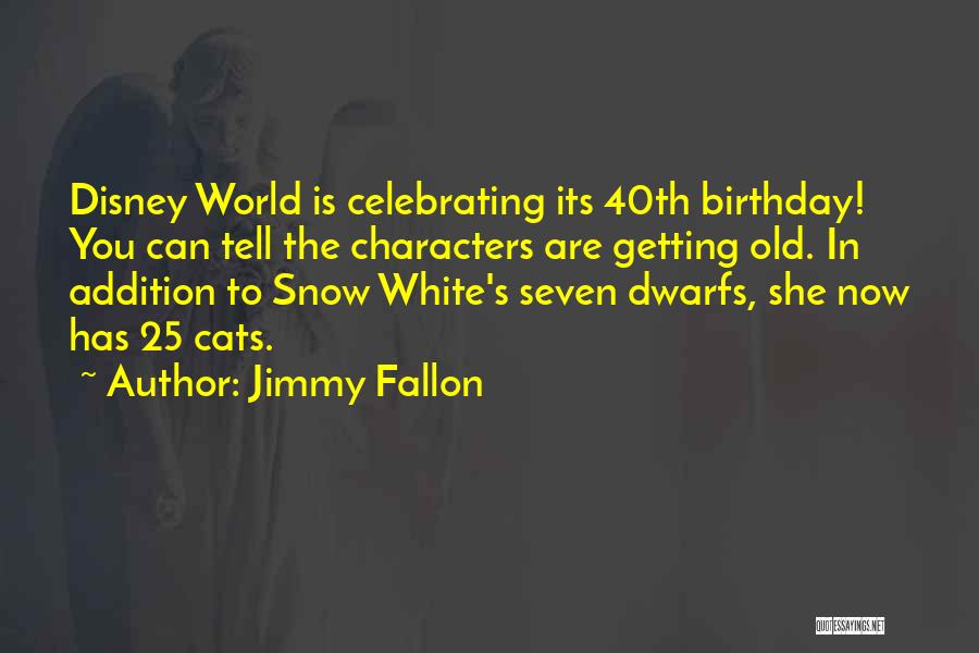 Snow White And The Seven Dwarfs Quotes By Jimmy Fallon