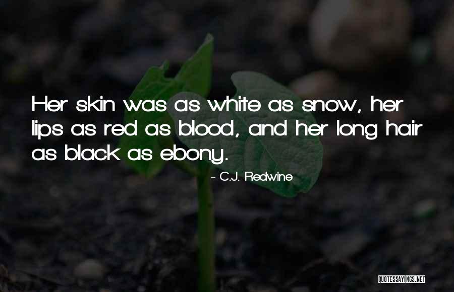 Snow White Blood Red Quotes By C.J. Redwine Snow White Blood Red Quotes By C.J. Redwine