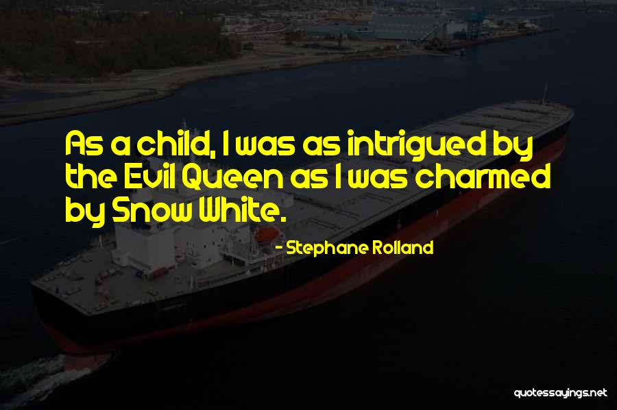 Snow White Queen Quotes By Stephane Rolland Snow White Queen Quotes By Stephane Rolland