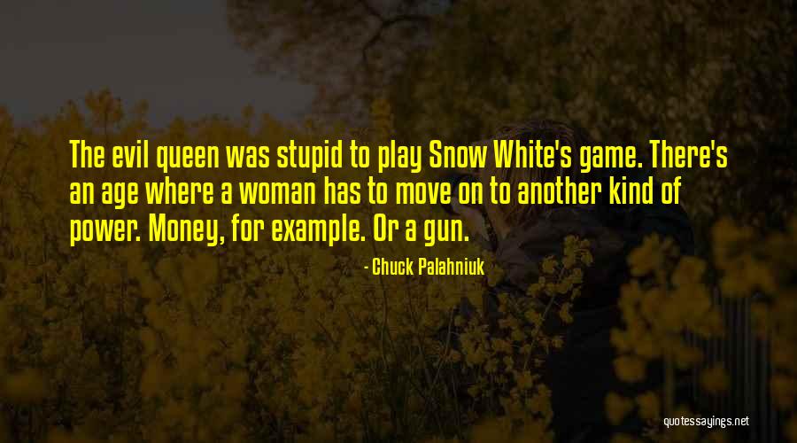 Snow White The Evil Queen Quotes By Chuck Palahniuk