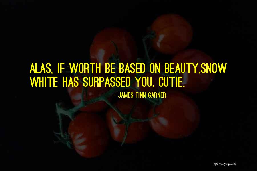 Snow White's Beauty Quotes By James Finn Garner