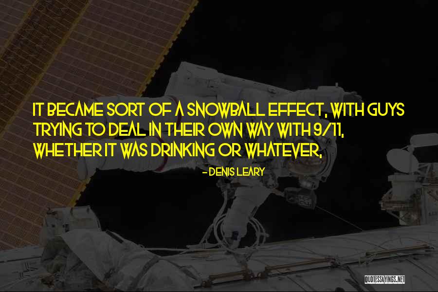 Snowball Effect Quotes By Denis Leary